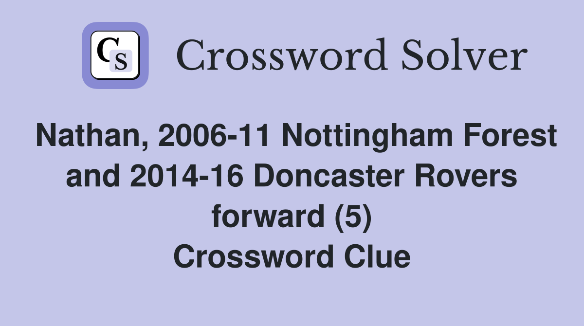 Nathan, 200611 Nottingham Forest and 201416 Doncaster Rovers forward
